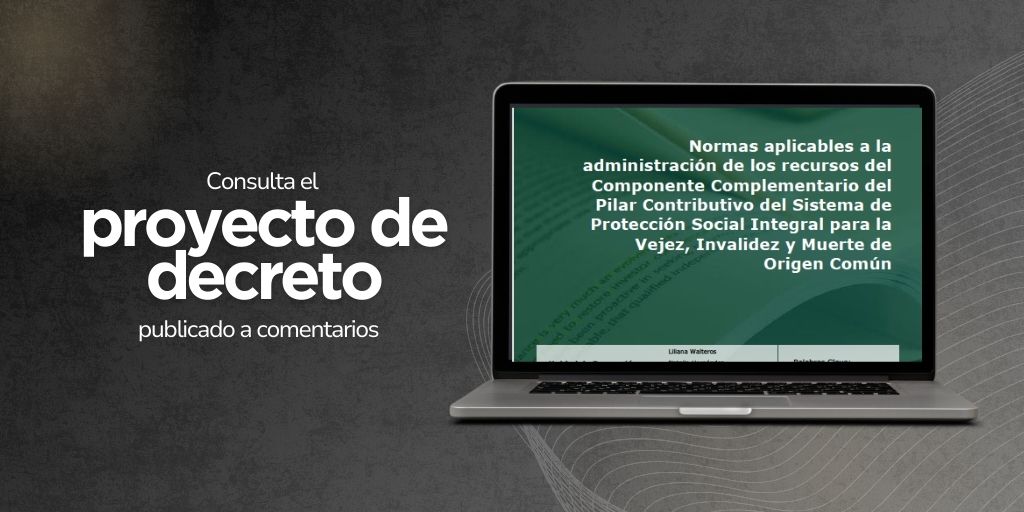 Normas aplicables a la administración de los recursos del Componente Complementario del Pilar Contributivo del Sistema de Protección Social Integral para la Vejez, Invalidez y Muerte de Origen Común