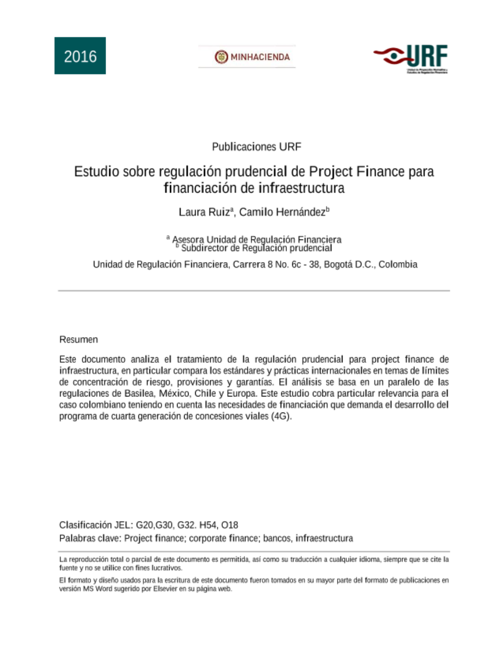 Este documento analiza el tratamiento de la regulación prudencial para project finance de infraestructura, en particular compara los estándares y prácticas internacionales en temas de límites de concentración de riesgo, provisiones y garantías. El análisis se basa en un paralelo de las regulaciones de Basilea, México, Chile y Europa. Este estudio cobra particular relevancia para el caso colombiano teniendo en cuenta las necesidades de financiación que demanda el desarrollo del programa de cuarta generación de concesiones viales (4G).