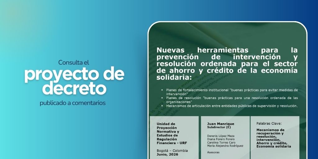 Banner que invita a consultar el proyecto de decreto sobre nuevas herramientas para la prevención de intervención y resolución ordenada del sector de ahorro y crédito de la economía solidaria, publicado para comentarios.