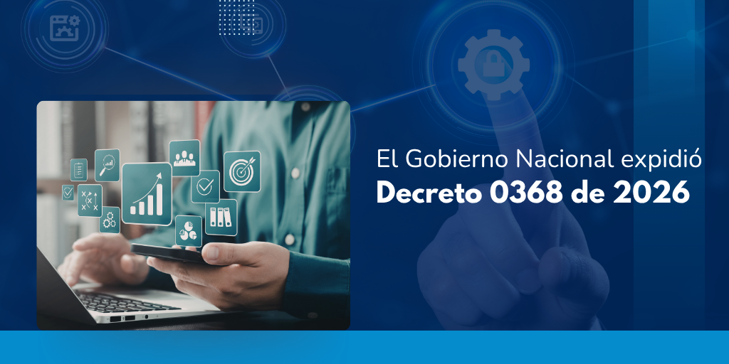 Imagen con fondo azul que muestra a una persona trabajando en un computador portátil. Sobre la pantalla flotan iconos de gráficas, carpetas y engranajes. A la derecha, se lee en letras blancas y grandes el anuncio de la expedición del Decreto 0368 de 2026 por el Gobierno Nacional, acompañado de un icono de seguridad digital (un candado dentro de un engranaje).