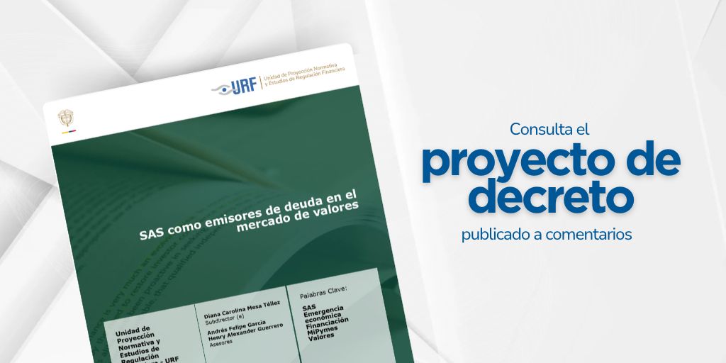 Pieza gráfica de la URF que anuncia la consulta del proyecto de decreto sobre las SAS como emisores de deuda en el mercado de valores, publicado para comentarios ciudadanos.