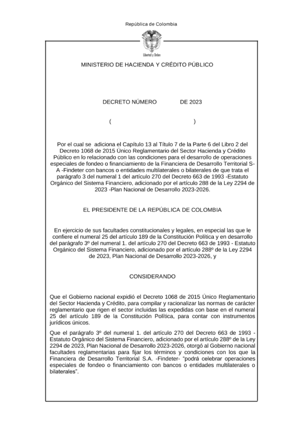 Por el cual se adiciona el Capítulo 13 al Título 7 de la Parte 6 del Libro 2 del  Decreto 1068 de 2015 Único Reglamentario del Sector Hacienda y Crédito  Público en lo relacionado con las condiciones para el desarrollo de operaciones  especiales de fondeo. Correo electrónico para enviar comentarios delopez@urf.gov.co 
dquinter@urf.gov.co, hasta el 7 de noviembre de 2023