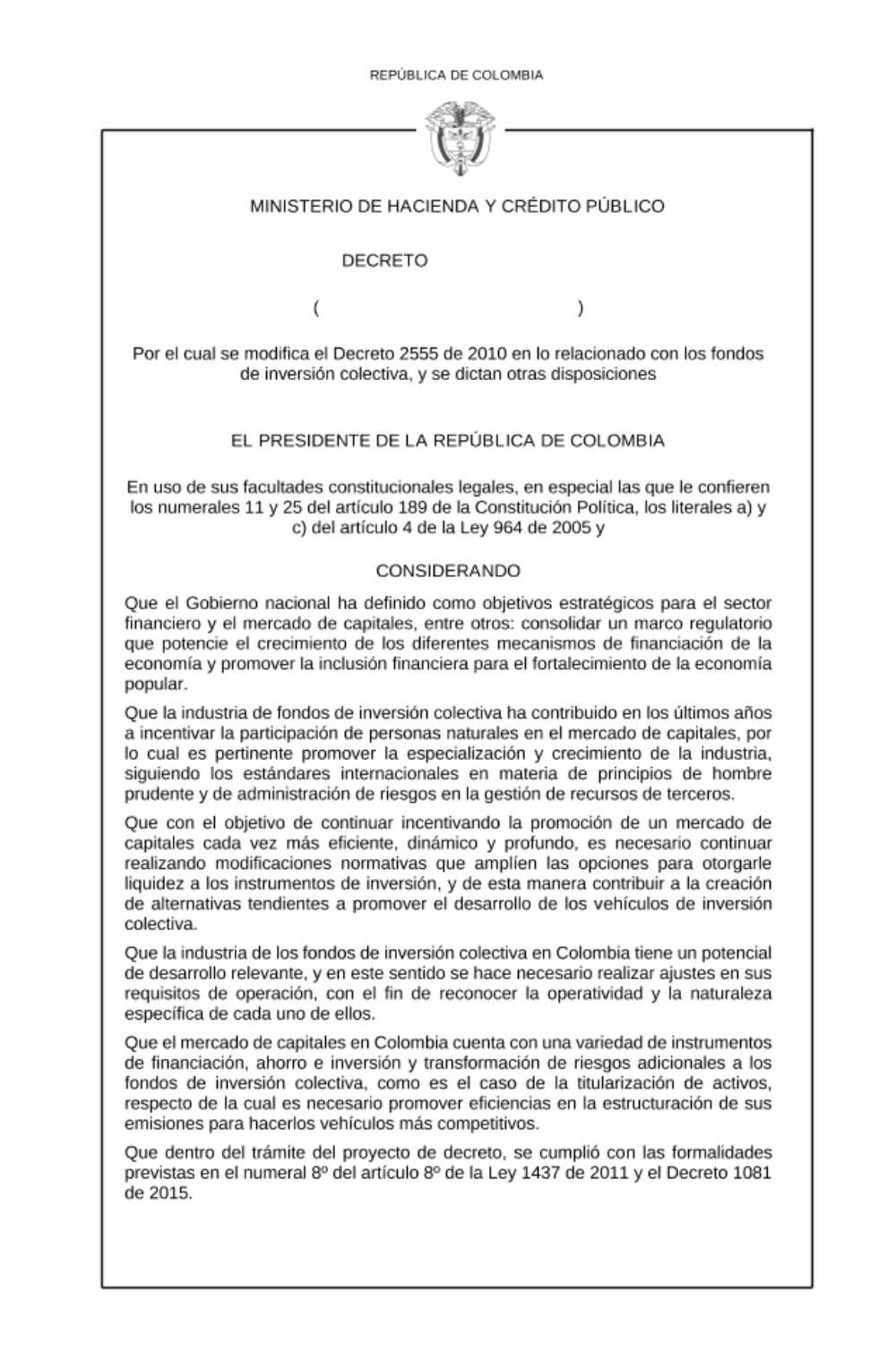 "Por el cual se modifica el Decreto 2555 de 2010 en lo relacionado con los fondos de inversión colectiva, y se dictan otras disposiciones" Se recibirán comentarios hasta el 23 de junio de 2023 a los correos: maya@urf.gov.co; dmesa@urf.gov.co y hguerrer@urf.gov.co