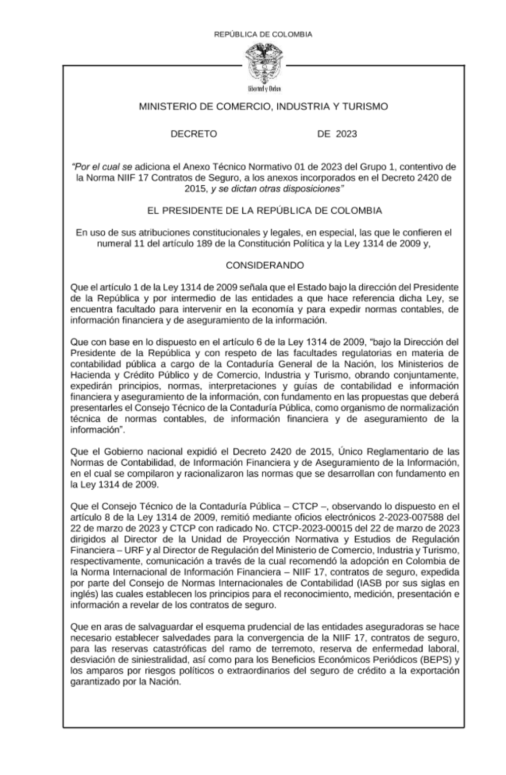 "Por el cual se modifica el Decreto Único Reglamentario de las Normas de Contabilidad, de Información Financiera y de Aseguramiento de la Información, Decreto 2420 de 2015, y se dictan otras disposiciones” Se recibirán comentarios hasta el 13 de septiembre de 2023 a los correos daniel.tocaria@urf.gov.co, hguerrer@urf.gov.co, angelica.gonzalez@urf.gov.co y lwaltero@urf.gov.co