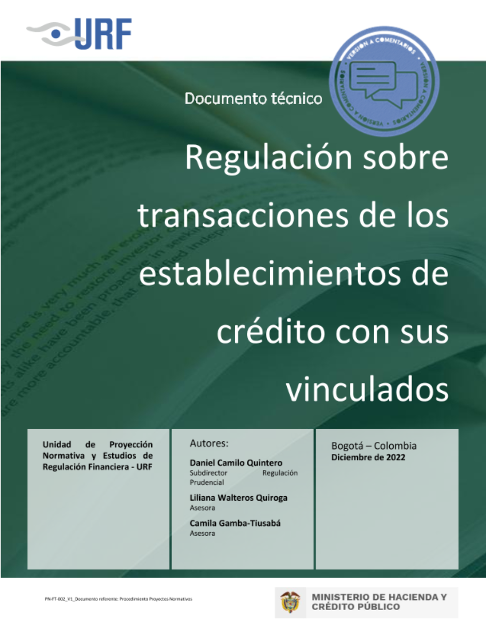 Documento técnico del proyecto de decreto "Por el cual se modifica el Decreto 2555 de 2010 en lo relacionado con los criterios para determinar la calidad de vinculados a los establecimientos de crédito y los mecanismos para la identificación y gestión de las transacciones de estos con sus vinculados y se dictan otras disposiciones". Se recibirán comentarios hasta el 21 de enero de 2023 a los correos lwaltero@urf.gov.co y agamba@urf.gov.co